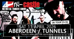 NU-CASTLE – Nu Metal Tribute Show // Aberdeen / Tunnels / Sat 11 Apr