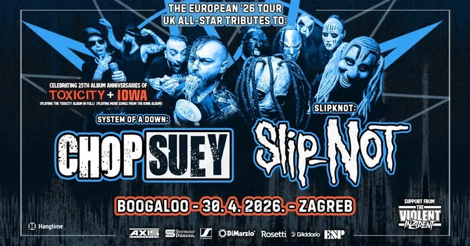 SOAD tribute Chop Suey i Slipknot tribute Slip-Not u Zagrebu! Gosti: The Violent Inzident!