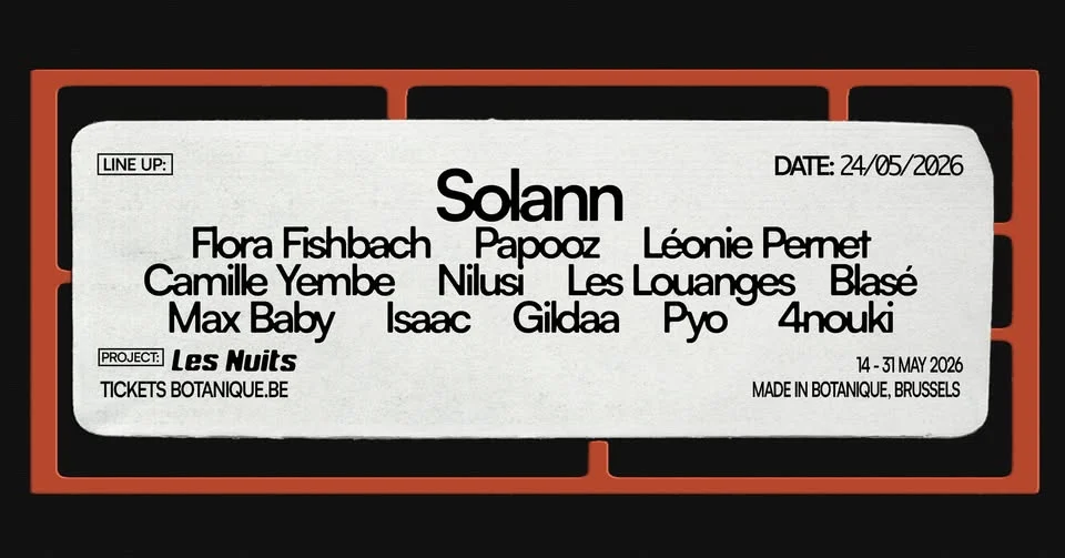Solann - Flora Fishbach - Papooz & many more • Les Nuits Botanique 2026