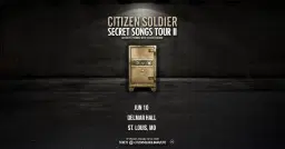 Secret Songs Tour II - Citizen Soldier at Delmar Hall