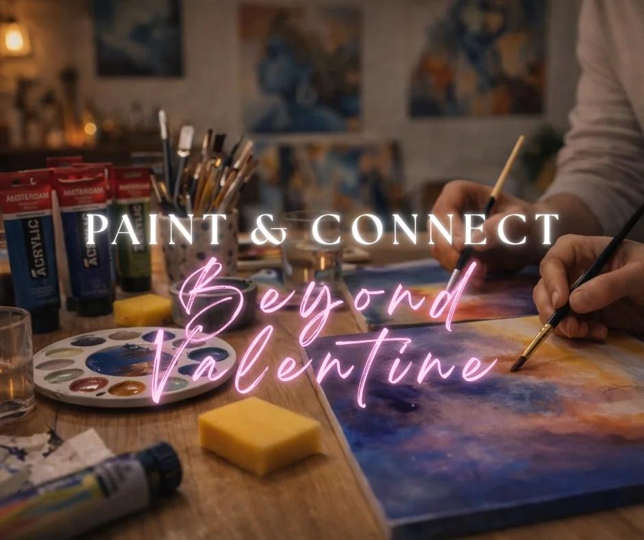 ✨ Beyond Valentine — Paint & Connect ✨