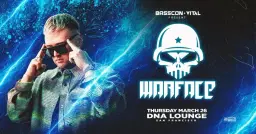 Basscon & Vital present: Warface at DNA Lounge