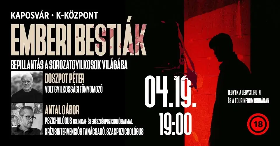 EMBERI BESTIÁK - bepillantás a sorozatgyilkosok világába - KAPOSVÁR