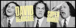 David Beaucage | Super normal - **DERNIÈRE CHANCE**