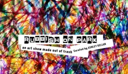 RUBBISH ON PARK - Artworks made out of TRASH