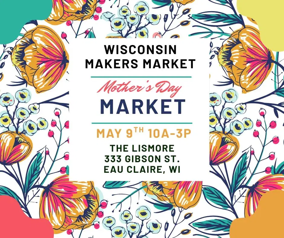 Mother's Day Market ~ Wisconsin Makers Market *Accepting Applications