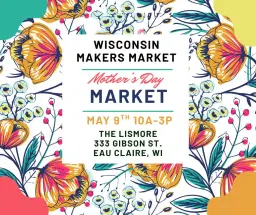 Mother's Day Market ~ Wisconsin Makers Market *Accepting Applications