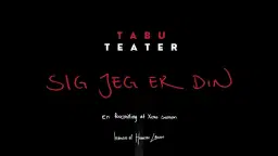 SIG JEG ER DIN forestilling