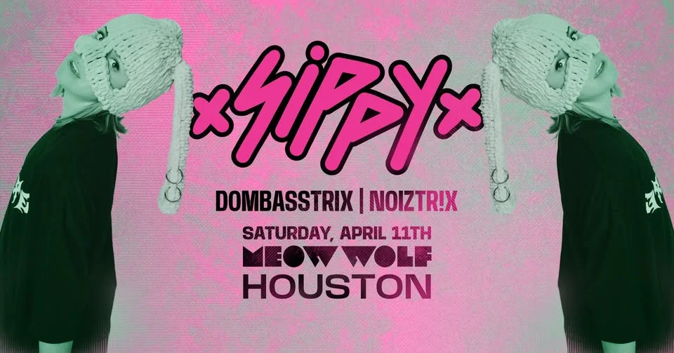 Sippy + Domabasstrix, Noizitr!x | 21+ After Hours DJ Event @ Meow Wolf Houston