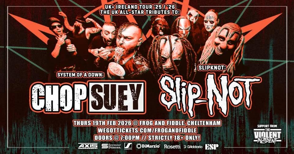 CHOP SUEY X SLIP-NOT '25 & '26 TOUR! THE UK ALL-STAR TRIBUTES TO SYSTEM OF A DOWN AND SLIPKNOT!