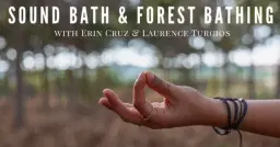 Sound Bath and Forest Bathing Mini-retreat