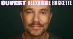 Alexandre Barrette - OUVERT | Montréal