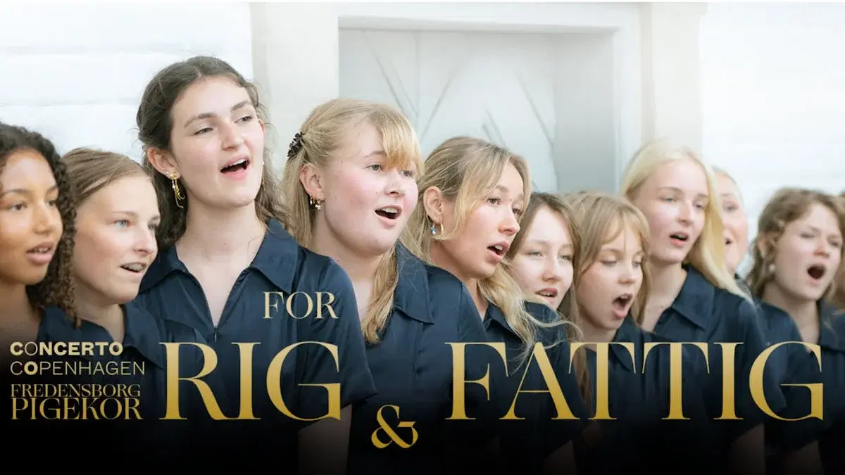 Concerto Copenhagen & Fredensborg Slotskirkes Pigekor: FOR RIG & FATTIG