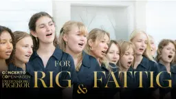 Concerto Copenhagen & Fredensborg Slotskirkes Pigekor: FOR RIG & FATTIG
