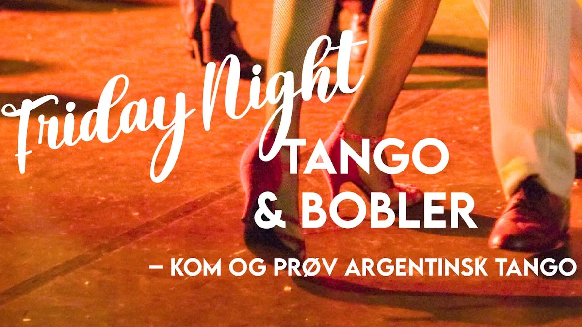 FRIDAY NIGHT: TANGO & BOBLER – Kom og prøv argentinsk tango