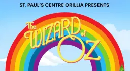 The Wizard of Oz — The Musical - St. Paul's Orillia