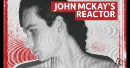 John Mckay's Reactor @ Parish, Huddersfield