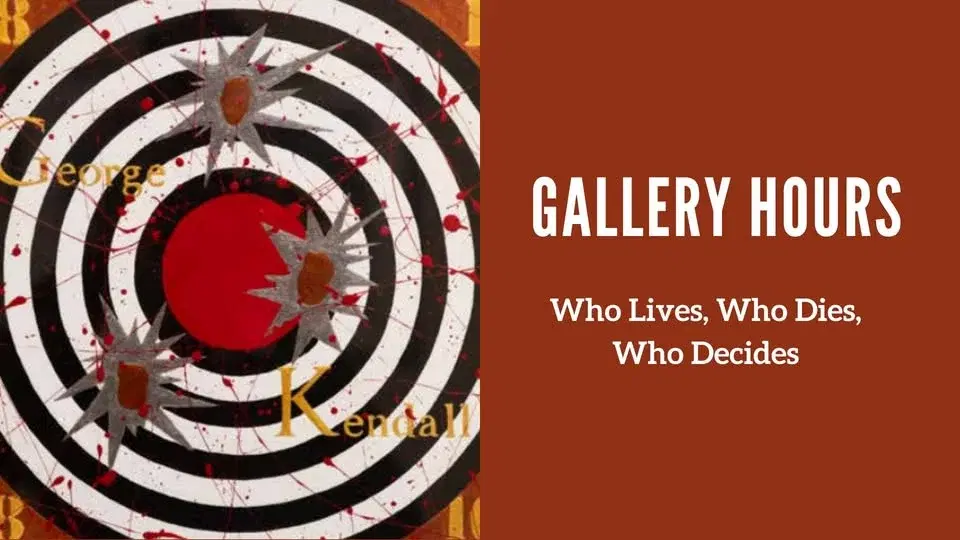 Gallery Hours: Who Lives, Who Dies, Who Decides