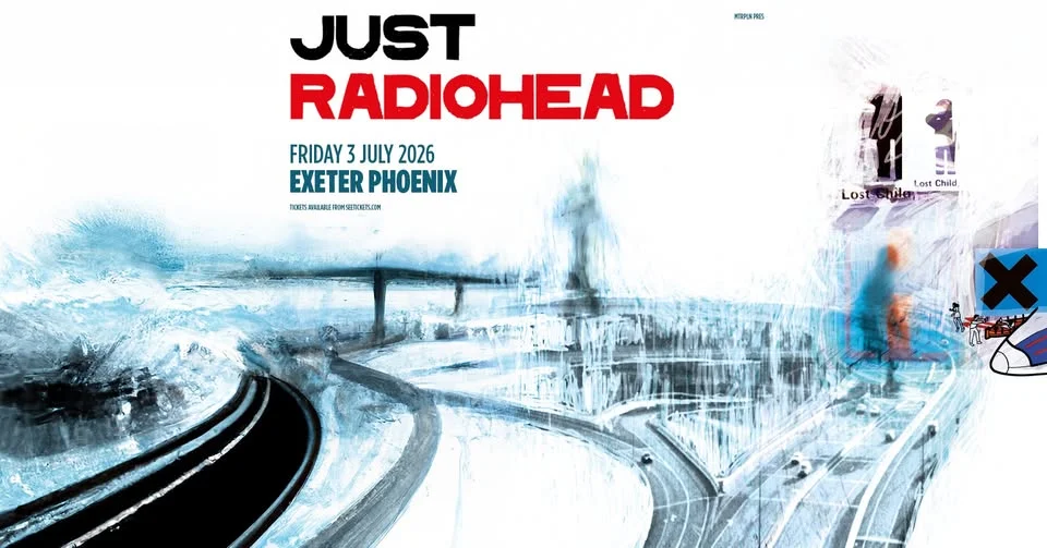 JUST RADIOHEAD - Fri 3rd July - Exeter Phoenix
