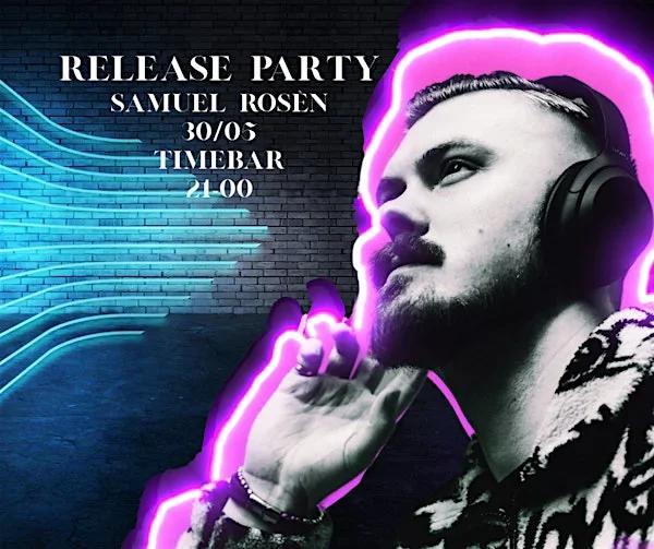 🎉 Release Party med Samuel Rosén @ Timebar 🎶