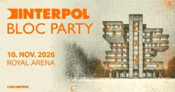 Interpol & Bloc Party // Royal Arena // 10. november 2026