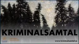 Kriminalsamtal: Vart är straffsystemet på väg? Fakta och värderingar i kriminalpolitiken