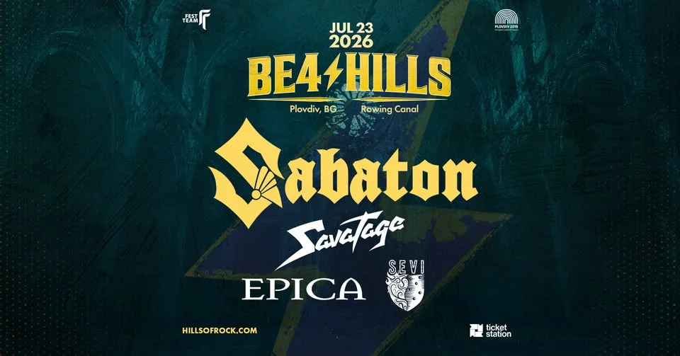 BE4 HILLS with Sabaton, Savatage, Epica & Sevi | 23 July | Rowing Canal Plovdiv