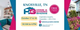 Knoxville Home & Garden Show • October 2026