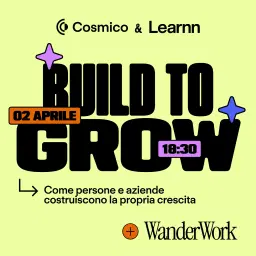 BUILD TO GROW: come professionisti, team e aziende costruiscono la propria crescita