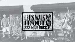 Let’s Walk It Out - 222 Mile Ruck March 2026