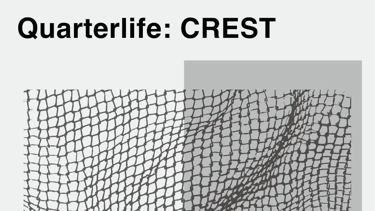Quarterlife: CREST