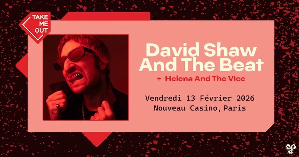DERNIERS BILLETS Take Me Out : David Shaw And The Beat + Helena And The Vice · Nouveau Casino, Paris