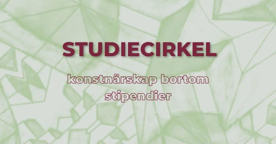 STUDIECIRKEL; konstnärskap bortom stipendier