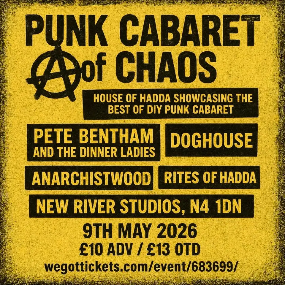 Punk Cabaret of Chaos - Pete Bentham &the Dinner Ladies/ DOGHOUSE / anarchistwood / Rites of Hadda
