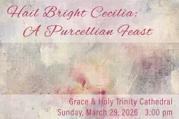 Hail! Bright Cecilia: A Purcellian Feast