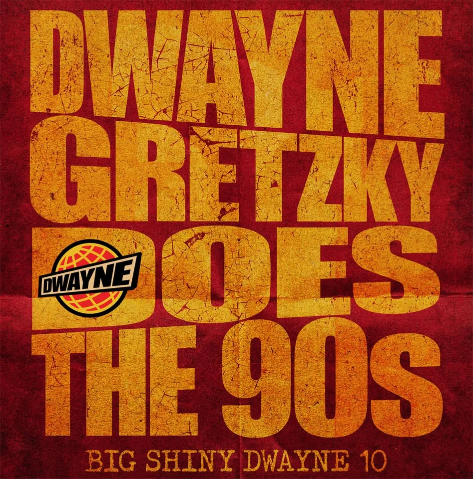 SOLD OUT - Dwayne Gretzky does the 90s - Ottawa