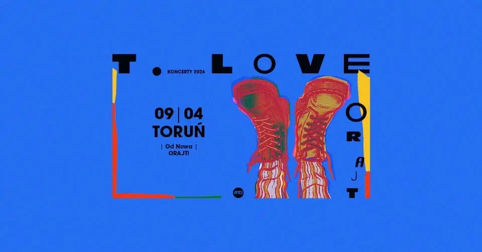 T Love - Trasa "Orajt" / 9 kwietnia godz. 19.00 / Klub Od Nowa Toruń