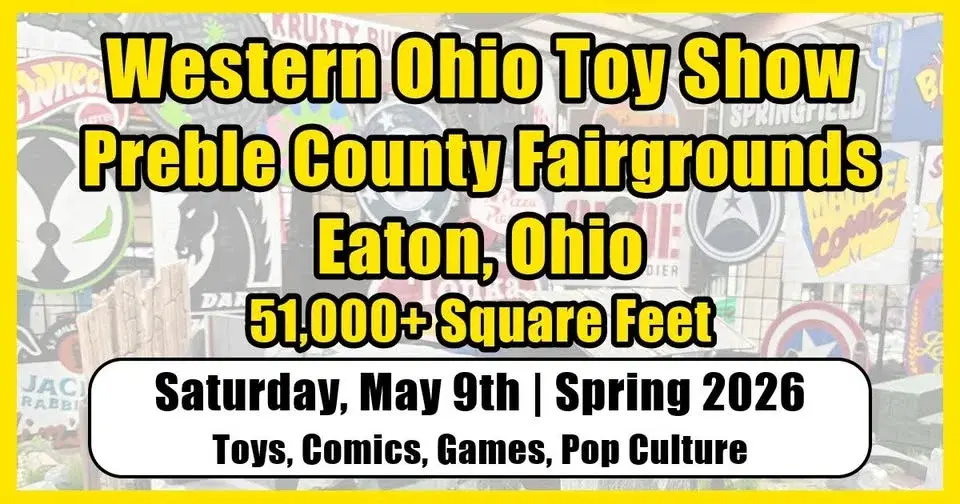 Western Ohio Toy Show (Eaton, Ohio) | Spring 2026