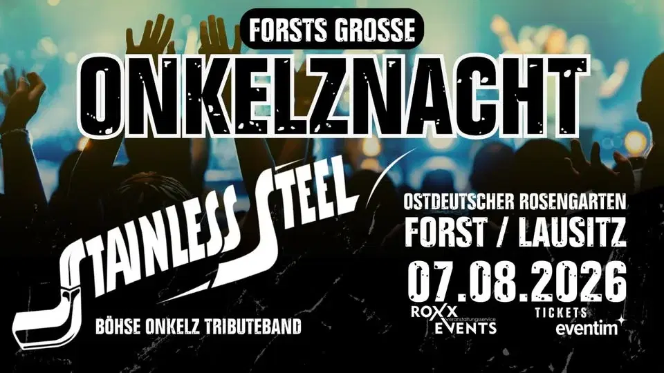 Forsts große Onkelznacht mit Stainless Steel - 07.08.2026 - Rosengarten Forst