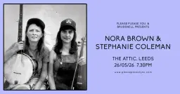Nora Brown & Stephanie Coleman, Live in Leeds