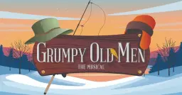 CVTG: Grumpy Old Men The Musical (at the Pablo Center)