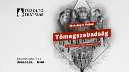Metzinger Péter: Tömegszabadság | Tűzoltó Teátrum