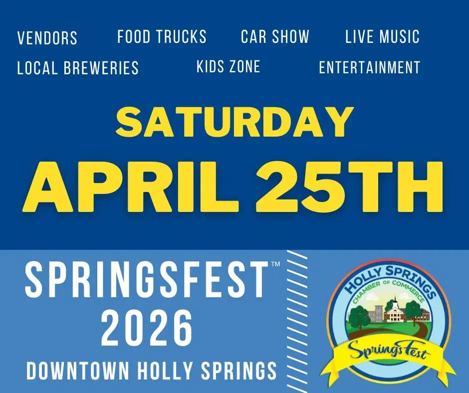 SpringsFest 2026 Brought to you by the Holly Springs Chamber of Commerce