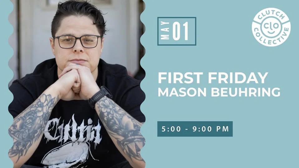 First Friday with Mason Beuhring