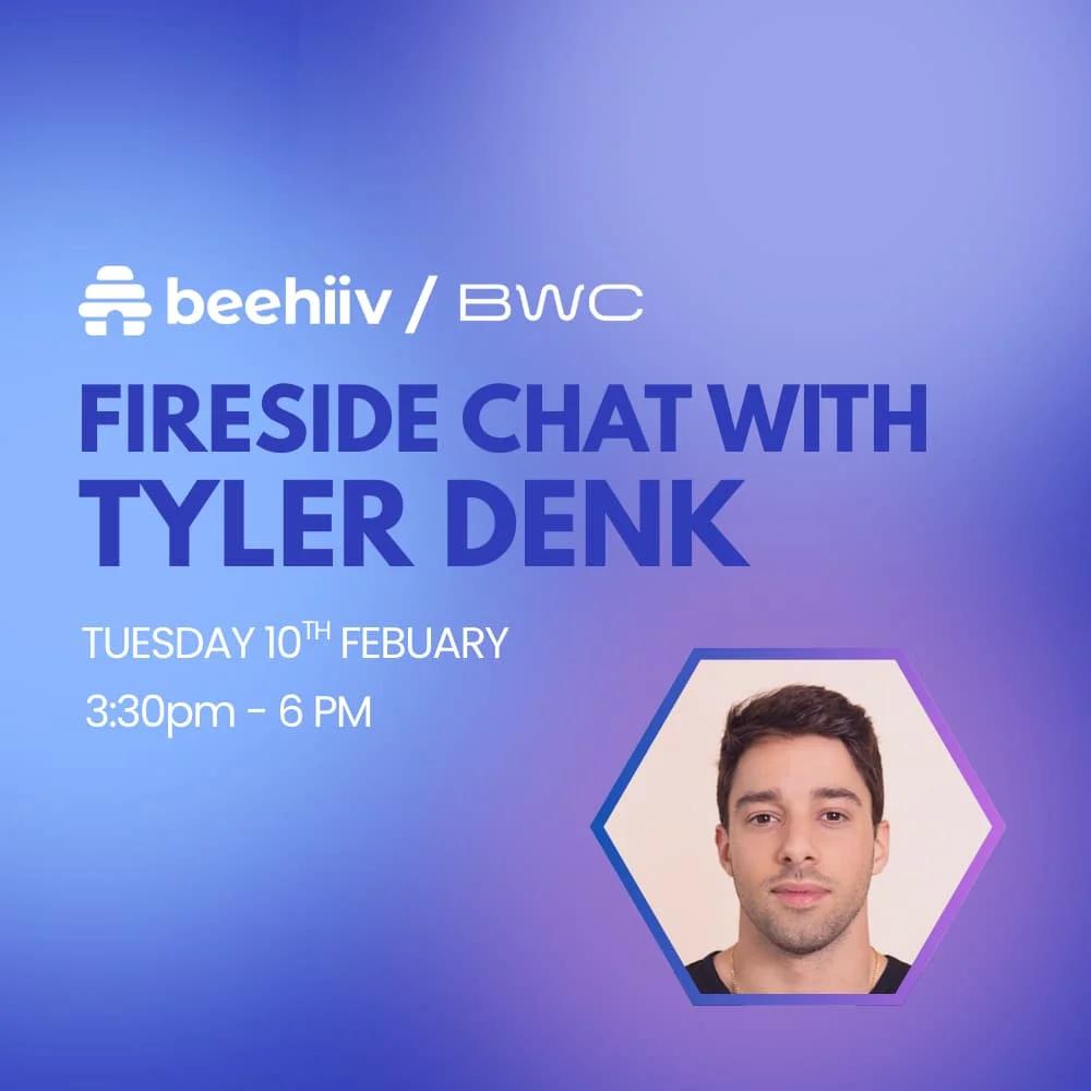 Fireside Chat with Tyler Denk, Founder of beehiiv