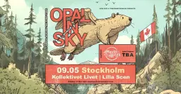 Opal In Sky / Sharks In Your Mouth + Lokal Support T.B.A. | Kollektivet Livet, Stockholm | 9/5