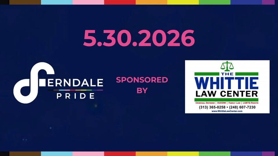 Ferndale Pride 2026 Sponsored by The Whittie Law Center, PLLC