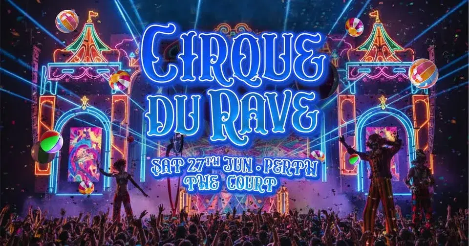 Cirque Du Rave Is Coming To Perth!