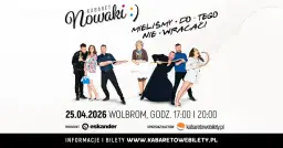 25.04.2026 • Wolbrom • Kabaret Nowaki • Mieliśmy do tego nie wracać !