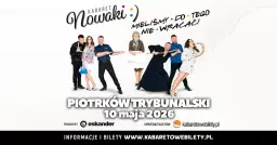 10.05.2026 Piotrków Trybunalski • Kabaret Nowaki • Mieliśmy do tego nie wracać !